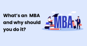 What is MBA and why should you do it?