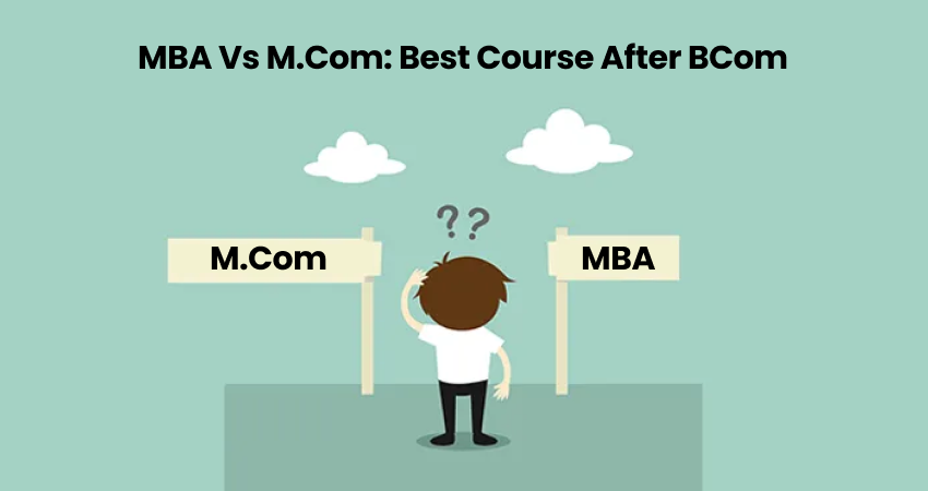 MBA Vs MCom Best Course After BCom