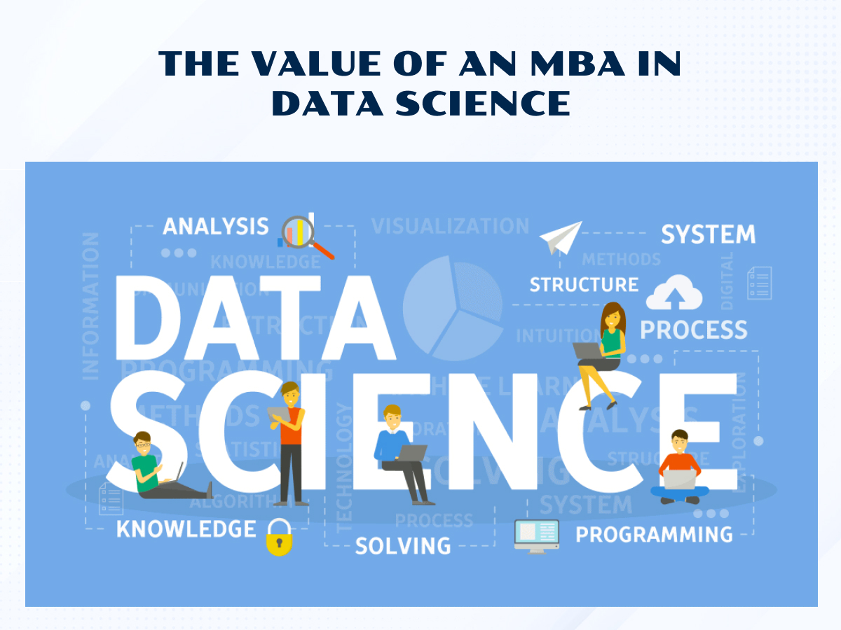 The Value Of MBA In Data Science Data Science Course Best Mba College