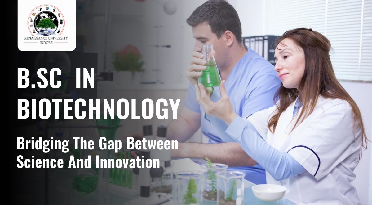 B.Sc In Biotechnology: Bridging the Gap Between Science and Innovation
