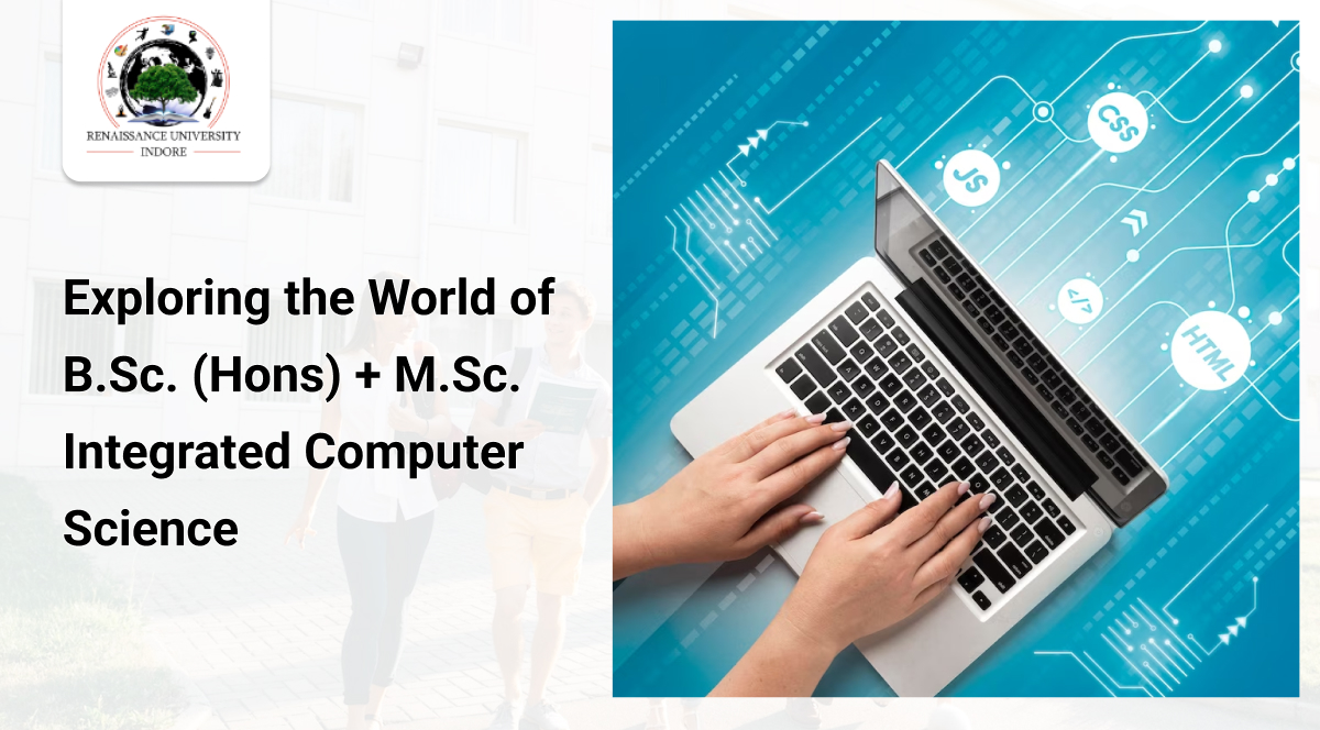 Exploring the World of B.Sc. (Hons) + M.Sc. Integrated Computer Science