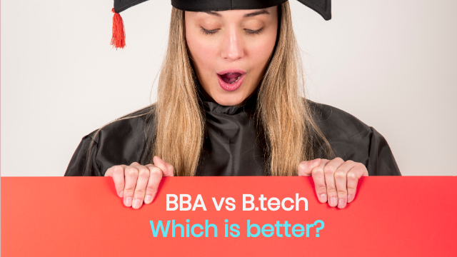 BBA vs B.Tech – Which is Better?